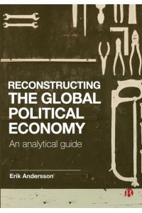 Reconstructing the Global Political Economy  - An Analytical Guide