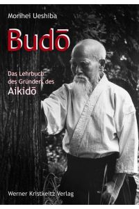 Budo  - Das Lehrbuch des Gründers des Aikido