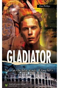 Gladiator  - Die Geschichte eines Kämpfers. In Einfacher Sprache