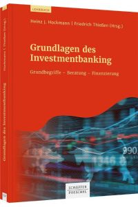 Grundlagen des Investmentbanking  - Grundbegriffe - Beratung - Finanzierung