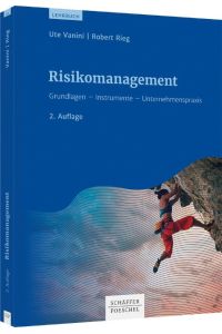 Risikomanagement  - Grundlagen - Instrumente - Unternehmenspraxis