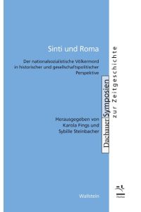 Sinti und Roma  - Der nationalsozialistische Völkermord in historischer und gesellschaftspolitischer Perspektive