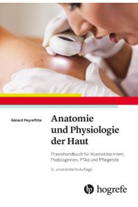 Anatomie und Physiologie der Haut  - Praxishandbuch für Kosmetikerinnen, Podologinnen, PTAs und Pflegende