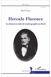 Hercule Florence  - La découverte isolée de la photographie au Brésil