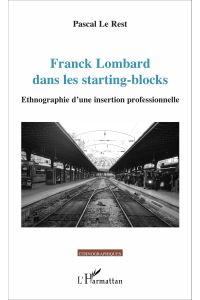 Franck Lombard dans les starting-blocks  - Ethnographie d'une insertion professionnelle
