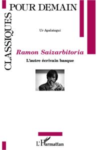 Ramon Saizarbitoria  - L'autre écrivain basque