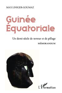 Guinée équatoriale  - Un demi-siècle de terreur et de pillage - Mémorandum