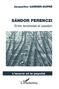 Sandor Ferenczi  - Entre tendresse et passion