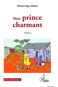 Mon prince charmant  - Théâtre