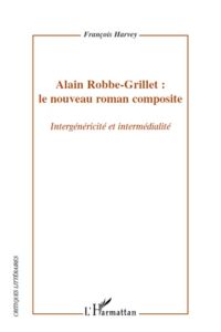 Alain Robbe-Grillet : le nouveau roman composite  - Intergénéricité et intermédialité