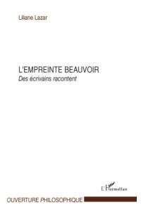 L'Empreinte Beauvoir  - Des écrivains racontent