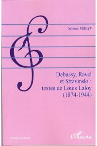 Debussy, Ravel et Stravinski : textes de Louis Laloy (1874-1944)