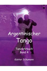 Argentinischer Tango  - Tanzlehrbuch Band 4