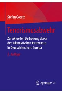 Terrorismusabwehr  - Zur aktuellen Bedrohung durch den islamistischen Terrorismus in Deutschland und Europa