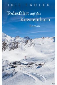 Todesfahrt auf das Kitzsteinhorn  - Roman