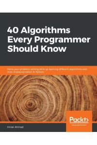 40 Algorithms Every Programmer Should Know - Hone your problem-solving skills by learning different algorithms and their implementation in Python