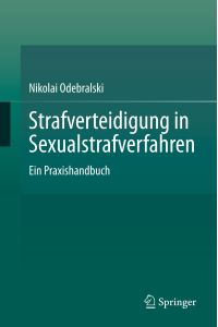 Strafverteidigung in Sexualstrafverfahren  - Ein Praxishandbuch