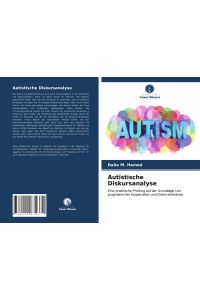 Autistische Diskursanalyse  - Eine praktische Prüfung auf der Grundlage von pragmatischer Kooperation und Diskurskohäsion