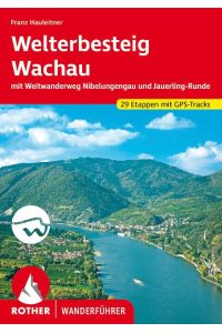 Welterbesteig Wachau  - mit Weitwanderweg Nibelungengau und Jauerling-Runde. 29 Etappen. Mit GPS-Tracks
