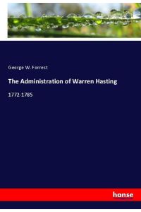 The Administration of Warren Hasting  - 1772-1785