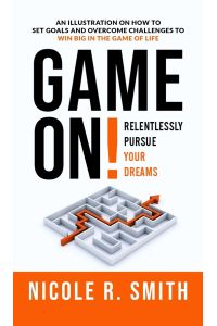 Game On!  - Relentlessly Pursue Your Dreams