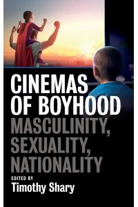 Cinemas of Boyhood  - Masculinity, Sexuality, Nationality