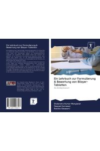 Ein Lehrbuch zur Formulierung & Bewertung von Bilayer-Tabletten  - Als Antidepressivum