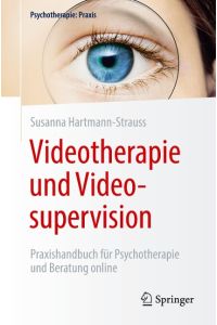 Videotherapie und Videosupervision  - Praxishandbuch für Psychotherapie und Beratung online