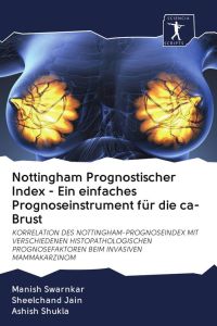 Nottingham Prognostischer Index - Ein einfaches Prognoseinstrument für die ca-Brust - KORRELATION DES NOTTINGHAM-PROGNOSEINDEX MIT VERSCHIEDENEN HISTOPATHOLOGISCHEN PROGNOSEFAKTOREN BEIM INVASIVEN MAMMAKARZINOM