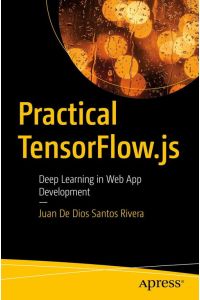 Practical TensorFlow. js  - Deep Learning in Web App Development