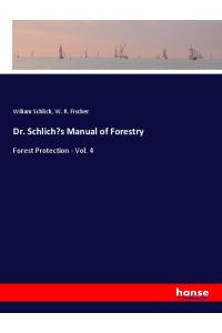 Dr. Schlich¿s Manual of Forestry  - Forest Protection - Vol. 4