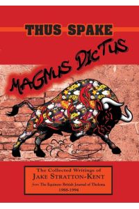 Thus Spake Magnus Dictus  - The Collected Writings of Jake Stratton-Kent (1988-1994)