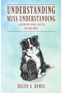 Understanding Miss Understanding  - A Riverview Animal Shelter Mystery Novel