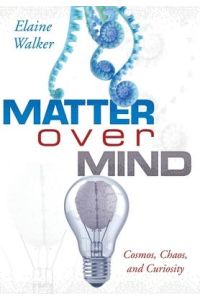 Matter Over Mind  - Cosmos, Chaos, and Curiosity
