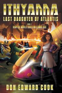 Ithyanna, Last Daughter of Atlantis  - Book I: How the World Ended Millennia Ago