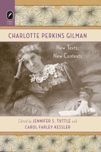 Charlotte Perkins Gilman  - New Texts, New Contexts