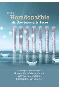 Homöopathie als Überlebensstrategie  - Stärkung des Immunsystems, Homöopathische Selbstbehandlung, SARS-CoV-2 und Impffolgen, Die Behandlung von Epidemien
