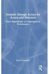 Analysis through Action for Actors and Directors  - From Stanislavsky to Contemporary Performance