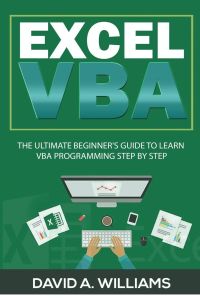 Excel VBA  - The Ultimate Beginner's Guide to Learn VBA Programming Step by Step