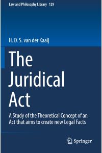 The Juridical Act  - A Study of the Theoretical Concept of an Act that aims to create new Legal Facts