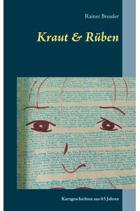 Kraut & Rüben  - Kurzgeschichten aus 63 Jahren