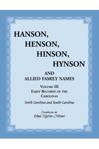 Hanson, Henson, Hinson, Hynson and Allied Family Names. Vol. III  - Early Records of the Carolinas