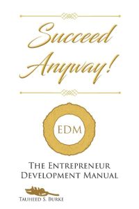 Succeed Anyway!  - The Entrepreneur Development Manual