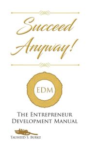 Succeed Anyway!  - The Entrepreneur Development Manual