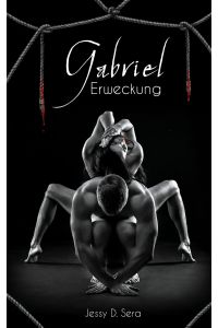 Gabriel - Erweckung  - Vampir Dark Romance