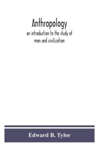 Anthropology  - an introduction to the study of man and civilization