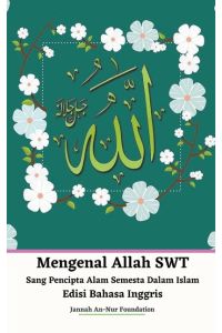 Mengenal Allah SWT Sang Pencipta Alam Semesta Dalam Islam Edisi Bahasa Inggris
