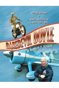 Daredevil Doyle  - A Pictorial Biography of Minnesota Aviation Legend Charles P. ''Chuck'' Doyle