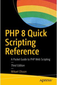PHP 8 Quick Scripting Reference  - A Pocket Guide to PHP Web Scripting