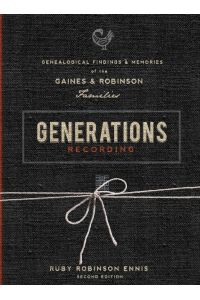 Generations Recording  - Genealogical Findings and Memories of the Gaines and Robinson Families